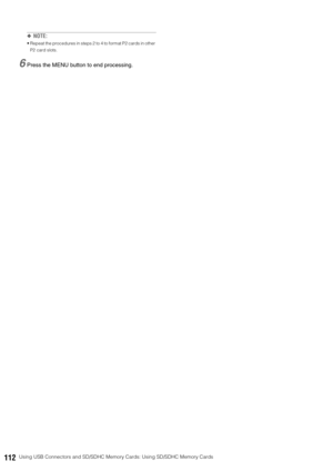 Page 112112Using USB Connectors and SD/SDHC Memory Cards: Using SD/SDHC Memory Cards
◆NOTE: 
 Repeat the procedures in steps 2 to 4 to format P2 cards in other 
P2 card slots. 
6Press the MENU button to end processing.  