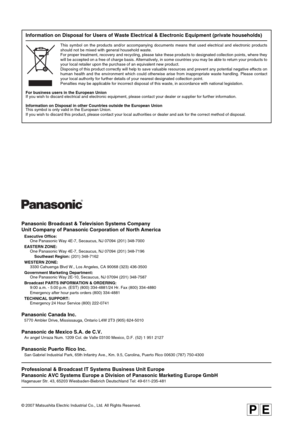 Page 168© 2007 Matsushita Electric Industrial Co., Ltd. All Rights Reserved.
PE
Information on Disposal for Users of Waste Electrical & Electronic Equipment (private households)
This symbol on the products and/or accompanying documents means that used electrical and electronic products
should not be mixed with general household waste.
For proper treatment, recovery and recycling, please take these products to designated collection points, where they
will be accepted on a free of charge basis. Alternatively, in...