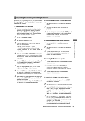 Page 139139Maintenance and Inspections : Inspections Before Shooting
 Maintenance and Inspections
Make sure you successively carry out the inspections from
[1. Inspecting the P2 Card Recording] to [4. Inspecting the
Earphone and Speaker]. 
1. Inspecting the P2 Card Recording 
1Check on the display inside the viewfinder that the 
remaining P2 card recording capacity is sufficient. 
Please refer to [P2 Card Remaining Free Space/
capacity Indication] (page 76) for information about 
P2 card remaining recording...