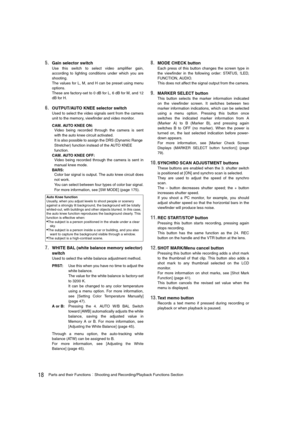 Page 1818Parts and their FunctionsShooting and Recording/Playback Functions Section
5.Gain selector switch
Use this switch to select video amplifier gain,
according to lighting conditions under which you are
shooting.
The values for L, M, and H can be preset using menu
options.
These are factory-set to 0 dB for L, 6 dB for M, and 12
dB for H.
6.OUTPUT/AUTO KNEE selector switch
Used to select the video signals sent from the camera
unit to the memory, viewfinder and video monitor.
CAM. AUTO KNEE ON:
Video being...