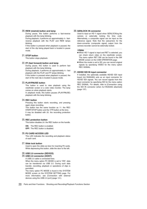 Page 2020Parts and their FunctionsShooting and Recording/Playback Functions Section
20.REW (rewind) button and lamp
During pause, this button performs a fast-reverse
playback with the lamp blinking.
During playback, it performs an approximately 4
a fast-
reverse playback with the PLAY and REW lamps
blinking.
If this button is pressed when playback is paused, the
start of the clip being played back is located in pause
mode. 
21.STOP button
This button stops playback.
22.FF (fast forward) button and lamp
During...