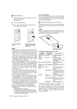 Page 3030Recording and PlaybackP2 Cards
1While pressing down the slide lock button, move the 
slide-out door to the left. 
The door opens.
2Tilt down the EJECT button.
3Then, depress the EJECT button to release the P2 
card so that you can remove it.
‹Notes
zAfter insertion, do not remove the P2 card while it is
being accessed or recognized (the P2 card access LED
flashes orange), or the P2 card may fail. If your unit is not
set to turn on the P2 CARD ACCESS LED, before
removing the card ensure that...