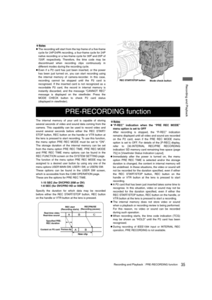 Page 3535Recording and PlaybackPRE-RECORDING function
 Recording and Playback
‹Notes
zThe recording will start from the top frame of a five-frame
cycle for 24P/24PA recording, a four-frame cycle for 24P
native recording or a two-frame cycle for 30P and 25P of
720P, respectively. Therefore, the time code may be
discontinued when recording clips continuously in
different modes during the recording cycle.
zEven if a P2 card has just been inserted, or the power
has been just turned on, you can start recording...