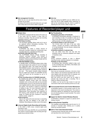 Page 99GeneralFeatures of Recorder/player unit
 General
_Data management function
Within the unit, one user data file and four sets of scene
file data can be saved.
By using an SD memory card as the setup card, up to eight
sets of setup data can be stored. (Refer to page 83)
_Color bar
The unit employs the SMPTE color bar, ARIB color bar,
Split color bar for SNG (Satellite News Gathering) as
well as the conventional color bar, which is useful for
adjusting the color monitor. (Refer to page 175)
_Multiple...