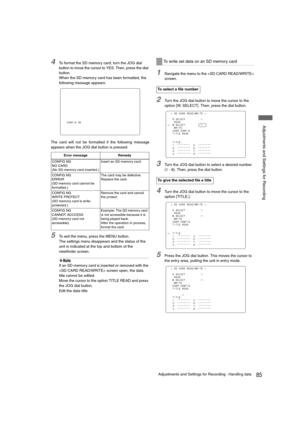 Page 8585Adjustments and Settings for Recording : Handling data
 Adjustments and Settings for Recording
4To format the SD memory card, turn the JOG dial 
button to move the cursor to YES. Then, press the dial 
button.
When the SD memory card has been formatted, the 
following message appears:
The card will not be formatted if the following message
appears when the JOG dial button is pressed:
5To exit the menu, press the MENU button.
The settings menu disappears and the status of the 
unit is indicated at the...