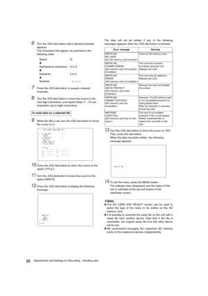 Page 8686Adjustments and Settings for Recording : Handling data
6Turn the JOG dial button until a desired character 
appears. 
The characters that appear are switched in the 
following order:
Space:
†
Ð
Alphabetical characters: A to Z
Ð
Numerals: 0 to 9
Ð
Symbols: , >, 
 R.SELECT         :1
  READ
 W.SELECT         :1
  WRITE
 CARD CONFIG
 TITLE READ
      
; TITLE:
 1: ********  5: ********
 2: ********  6: ********
 3: ********  7: ********
 4: ********  8: ********
 WRITE?
  YES
#  NO
TITLE:
Error message...