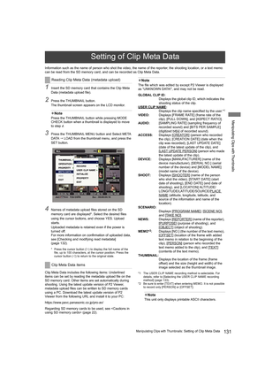 Page 131131Manipulating Clips with Thumbnails: Setting of Clip Meta Data
Manipulating Clips with Thumbnails
Information such as the name of person who shot the video, the name of the reporter, the shooting location, or a text memo 
can be read from the SD memory card, and can be recorded as Clip Meta Data.
1Insert the SD memory card that contains the Clip Meta 
Data (metadata upload file).
2Press the THUMBNAIL button.
The thumbnail screen appears on the LCD monitor.
