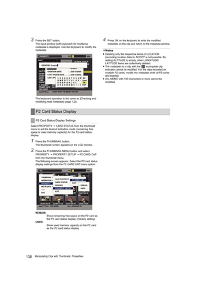 Page 138138Manipulating Clips with Thumbnails: Properties
3Press the SET button.
The input window (soft keyboard) for modifying 
metadata is displayed. Use the keyboard to modify the 
metadata.
The keyboard operation is the same as [Checking and 
modifying read metadata] (page 132).4Press OK on the keyboard to write the modified 
metadata on the clip and return to the metadata window.
