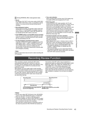 Page 4343Recording and Playback: Recording Review Function
Recording and Playback
ySound
By selecting “ON”/“OFF” for the menu option AUDIO REC 
in the  screen, it is possible to specify 
whether or not sound will be recorded during interval 
recording.
yRecord/playback buttons
During interval recording, all operation buttons other than 
STOP (REW, FF, PLAY/PAUSE) are disabled. However, 
during a pause in ONE SHOT mode, REC REVIEW can 
be executed with the RET button on the lens.
yIf the POWER switch is turned...