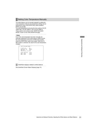 Page 5151Adjustments and Settings for Recording: Adjusting the White balance and Black Balance
Adjustments and Settings for Recording
The white balance can be manually adjusted by setting the 
color temperature. Manual color temperature settings can be 
performed for each of the WHITE BAL switch positions: 
[PRST], [A] and [B].
The color temperature is set using the menu options COLOR 
TEMP PRE, COLOR TEMP A, and COLOR TEMP B.
These options can be found in the  screen on the CAM OPERATION page.
