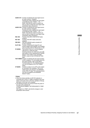 Page 5757Adjustments and Settings for Recording: Assigning Functions to User Buttons
Adjustments and Settings for Recording
AUDIO CH1:Function of switching the input signal source 
for audio channel 1 assigned.
Pressing the button switches the input signal 
in the following order: FRONT  W. L .   
REAR. Note that the AUDIO IN switch can 
also be used to change the input signal: later 
specification takes precedence.
AUDIO CH2:Function of switching the input signal source 
for audio channel 2 assigned....