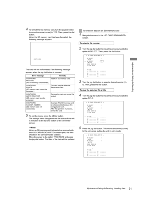 Page 9191Adjustments and Settings for Recording: Handling data
Adjustments and Settings for Recording
4To format the SD memory card, turn the jog dial button 
to move the arrow (cursor) to YES. Then, press the dial 
button.
When the SD memory card has been formatted, the 
following message appears:
The card will not be formatted if the following message 
appears when the jog dial button is pressed:
5To exit the menu, press the MENU button.
The settings menu disappears and the status of the unit 
is indicated at...