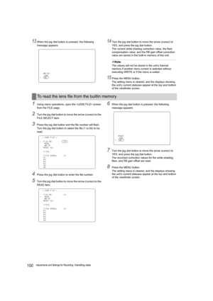 Page 100100Adjustments and Settings for Recording: Handling data
13When the jog dial button is pressed, the following 
message appears.14Turn the jog dial button to move the arrow (cursor) to 
YES, and press the jog dial button.
The current white shading correction value, the flare 
compensation value, and the RB gain offset correction 
value are stored in the built-in memory of the unit.
