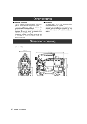 Page 1212GeneralOther features
_Viewfinder connection
From the viewfinder connector of the unit, 1080-59.94i,
1080-50i, 480-59.94i or 576-50i signals are output.
Furthermore, signals are output for switching the
frequencies of the connected viewfinder.
Confirm images in multi formats by connecting the
viewfinder (AJ-HVF21G), which is available as an
optional accessory. (Refer to page 28)
While the AJ-VF20WBP (59.94 Hz)/E (50 Hz) can also
be connected, you cannot view video in formats with
different...