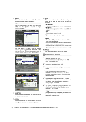 Page 138138Connection with external device : Connection with external devices using the USB 2.0 port
8.MODEL
This section indicates the model of the P2 card that
originally contained data on the partition.
‹Note
Press the cursor button (!) to switch to the PARTITION
NAME. Press the ["] button to return to the original
model name display.
Enter the PARTITION NAME from the software
keyboard by selecting [CHANGE PARTITION NAME]
in the OPERATION MENU while the thumbnail of the
hard disk drive is displayed. (Max....