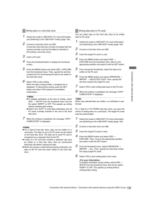 Page 139139Connection with external device : Connection with external devices using the USB 2.0 port
 Connection with external device
1Switch the mode to USB HOST. For more infor mation, 
see [Switching to the USB HOST mode] (page 136).
2Connect a hard disc drive via USB.
A hard disc drive that has not been formatted with the 
camera-recorder must be formatted as directed in 
[
Formatting a hard disc drive].
3Insert a P2 card.
4Press the thumbnail button to display the thumbnail 
screen.
5Press the MENU button...