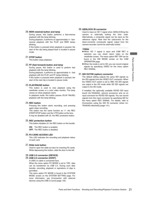 Page 2121Parts and their FunctionsShooting and Recording/Playback Functions Section
 Parts and their Functions
20.REW (rewind) button and lamp
During pause, this button performs a fast-reverse
playback with the lamp blinking.
During playback, it performs an approximately 4
a fast-
reverse playback with the PLAY and REW lamps
blinking.
If this button is pressed when playback is paused, the
start of the clip being played back is located in pause
mode. 
21.STOP button
This button stops playback.
22.FF (fast...