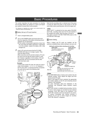 Page 3333Recording and PlaybackBasic Procedures
 Recording and Playback
This section describes the basic procedure for shooting
and recording. Before you embark on a shoot, pre-inspect
your system to ensure that it works properly.
* For directions on inspecting your memory card camera-recorder, see
[Inspections Before Shooting] (page 142).
1Insert a charged battery pack.
2Turn on the POWER switch and ensure that more 
than four segments of the battery-remaining amount 
indication bar are illuminated.
zIf the...