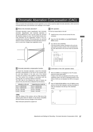 Page 9797Adjustments and Settings for Recording : Chromatic Aberration Compensation (CAC)
 Adjustments and Settings for Recording
CAC is a function that automatically corrects registration errors mainly caused by slight chromatic aberration, which cannot be 
corrected with lenses, and minimizes color weepage on the images.
Chromatic aberration means magnification ratio chromatic
aberration. Magnification ratio chromatic aberration is
caused by differences in the in red (R), green (G), and blue
(B) refractive...