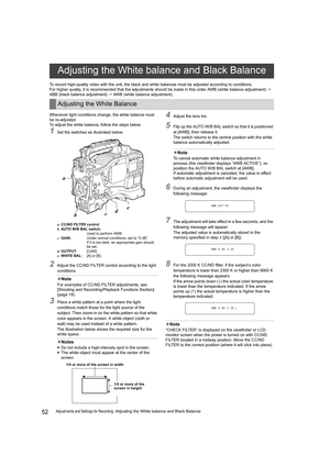Page 5252Adjustments and Settings for Recording: Adjusting the White balance and Black Balance To record high-quality video with the unit, the black and white balances must be adjusted according to conditions.
For higher quality, it is recommended that the adjustments should be made in this order AWB (white balance adjustment)  
ABB (black balance adjustment)  AWB (white balance adjustment).
Whenever light conditions change, the white balance must 
be re-adjusted.
To adjust the white balance, follow the steps...