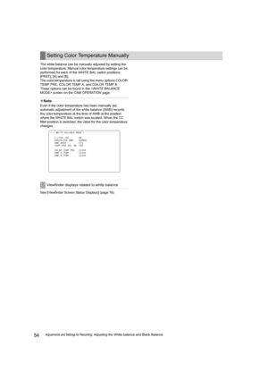 Page 5454Adjustments and Settings for Recording: Adjusting the White balance and Black Balance The white balance can be manually adjusted by setting the 
color temperature. Manual color temperature settings can be 
performed for each of the WHITE BAL switch positions: 
[PRST], [A] and [B].
The color temperature is set using the menu options COLOR 
TEMP PRE, COLOR TEMP A, and COLOR TEMP B.
These options can be found in the  screen on the CAM OPERATION page.
