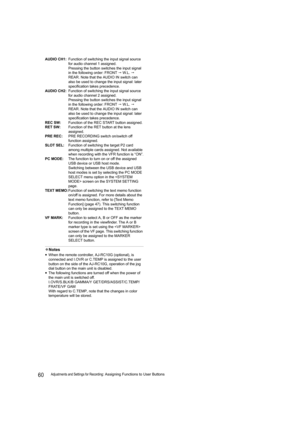 Page 6060Adjustments and Settings for Recording: Assigning Functions to User Buttons AUDIO CH1:Function of switching the input signal source 
for audio channel 1 assigned.
Pressing the button switches the input signal 
in the following order: FRONT  W. L .   
REAR. Note that the AUDIO IN switch can 
also be used to change the input signal: later 
specification takes precedence.
AUDIO CH2:Function of switching the input signal source 
for audio channel 2 assigned.
Pressing the button switches the input signal...