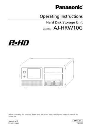 Page 1Operating Instructions
Hard Disk Storage Unit
Model No.  AJ-HRW10G
Before operating this product, please read the instructions carefully and save this manual for 
future use.
VQT2C68
S0409H0 -M D
Printed in Japan
ENGLISH 