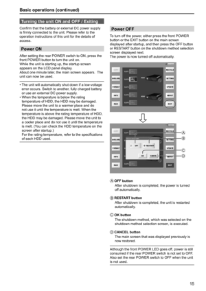 Page 1515
Basic operations (continued)
Turning the unit ON and OFF / Exiting
Confirm that the battery or external DC power supply 
is firmly connected to the unit. Please refer to the 
operation instructions of this unit for the details of 
access.
Power ON
After setting the rear POWER switch to ON, press the 
front POWER button to turn the unit on.
While the unit is starting up, the startup screen 
appears on the LCD panel display.
About one minute later, the main screen appears.  The 
unit can now be used.
•...