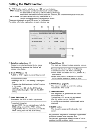 Page 1717
Setting the RAID function
The RAID function must be set when a new HDD has been installed.
 RAID1 mode:  The same data is written simultaneously onto two HDDs.
The data safety is ensured by data redundancy (mirroring).
When HDDs with different memory sizes are combined, the smaller memory size will be used.
 JBOD mode:  The data is written onto only the specified HDD.
Use this mode when storing large amounts of data.
This screen displays in several TAB screen as the following.
For details, refer to...
