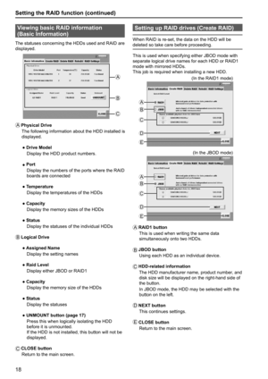 Page 1818
Setting the RAID function (continued)
When RAID is re-set, the data on the HDD will be 
deleted so take care before proceeding.
This is used when specifying either JBOD mode with 
separate logical drive names for each HDD or RAID1 
mode with mirrored HDDs.
This job is required when installing a new HDD.
A
B
(In the RAID1 mode)
D
C
E
(In the JBOD mode)
A
B
D
C
E
A RAID1  button
This is used when writing the same data 
simultaneously onto two HDDs.
B
 JBOD  button
Using each HDD as an individual...