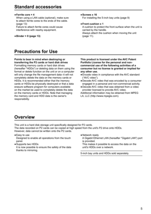 Page 55
Standard accessories
Ferrite core × 4
  When using a LAN cable (optional), make sure 
to attach ferrite cores to the ends of the cable. 
(page 13)
Failure to attach ferrite cores could cause 
interference with nearby equipment. 
Binder × 8 (page 13) ●
●Screws x 16
  For installing the 5-inch bay units (page 9)
Front cushion x 1
  A cushion to protect the front surface when the unit is 
carried by the handle.
Always attach the cushion when moving the unit 
(page 11). ●
●
Overview
This unit is a hard...