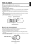 Page 23
-  (E) -
ENGLISH

How to adjust
Flange back adjustment (for zoom lens)
The adjustment is to adjust the focus in all the range from the maximum zoom to the widest 
angle of the zoom lens.
 Shoot a dark object to open the iris.
   Adjust the distance from the object to 6.6 ft. ( m) at least, then loosen the flange back 
fixing knob of the lens.
  Set the lens to the maximum zoom and adjust the focus by turning the focus ring.
   Set the lens to the widest angle and adjust the focus by...