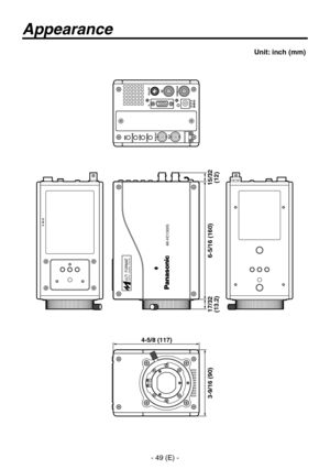 Page 50
- 49 (E) -

3-9/16 (90)
6-5/16 (160)
15/32(12)
17/32(13.2)
AK-HC1500G
ULTI  FORMA
T
DIGI TAL  CAMERA  SYSTEM
4-5/8 (117)
Appearance
Unit: inch (mm) 