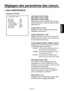 Page 131
- 28 (F) -
FRAN
ÇAIS

Réglages des paramètres des menus
 Menu MAINTENANCE
[8]  GAIN, AUTO IRIS
 �� GAIN,AUTO IRIS ��    LOW GAIN         :0dB  MID GAIN         :9dB  HIGH GAIN        :18dB  A.IRIS LEVEL     :050  A.IRIS PEAK/AVE  :050  A.IRIS WINDOW    :NORM1  IRIS MODE        :LENS  IRIS GAIN        :05 
LOW GAIN [–6 dB à 30 dB]
MID GAIN [–6 dB à 30 dB]
HIGH GAIN [–6 dB à 30 dB]
Réglage de la valeur d’augmentation du gain 
quand LOW, MID ou HIGH est sélectionné par 
GAIN SELECT.
A.IRIS LEVEL [0 à...