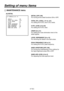 Page 28
- 27 (E) -

Setting of menu items
 �� DETAIL(1/2) ��    DETAIL           :ON  TOTAL DTL LEVEL  :+00  H DTL LEVEL      :11  CRISP            :02  LEVEL DEPENDENT  :2  PEAK FREQUENCY   :10  KNEE APERTURE    :ON  KNEE APE LEVEL   :3
 MAINTENANCE menu
DETAIL [OFF, ON]
For turning all the detail functions ON or OFF.
TOTAL DTL LEVEL [–31 to +31]
For setting the H DTL and V DTL levels.
H DTL LEVEL [0 to 63]
For setting the H DTL level.
CRISP [0 to 31]
For setting the noise elimination level of the 
detail...