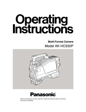 Page 1Model AK-HC930P
Before attempting to connect, operate or adjust this product, please read these
instructions completely.
Multi-Format Camera 