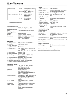 Page 2929
Specifications
Power supply: DC 12 V  (when external power
is supplied)
AC 150 V–240 V (when CCU 
is connected)
Power consumption: 33 W (during external 
power supply 
operation)
43 W  (when CCU is 
connected)
1 indicates safety information.
Control
1) Power selection: EXT, OFF, CCU
2) USER SEL: Functions specified by menu items
can be allocated to the switch.
3) RET A/B selection: For selecting the return signal
4) 
Front tally selection:Front tally HIGH, LOW, OFF (VF
unit)
5) Viewfinder marker...