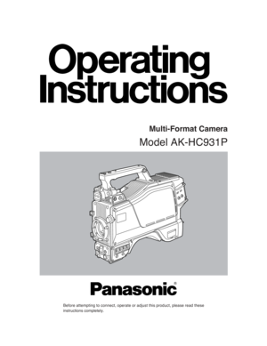 Page 1Model AK-HC931P
Before attempting to connect, operate or adjust this product, please read these
instructions completely.
Multi-Format Camera 