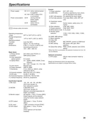 Page 2929
Specifications
Power supply: DC 12 V  (when external power
is supplied)
AC 150 V–240 V (when CCU 
is connected)
Power consumption: 33 W (during external 
power supply 
operation)
43 W  (when CCU is 
connected)
1 indicates safety information.
Control
1) Power selection: EXT, OFF, CCU
2) USER SEL: Functions specified by menu items
can be allocated to the switch.
3) RET A/B selection: For selecting the return signal
4) 
Front tally selection:Front tally HIGH, LOW, OFF (VF
unit)
5) Viewfinder marker...