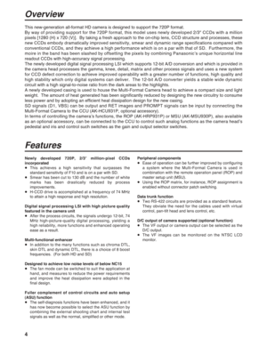 Page 44
Overview
This new-generation all-format HD camera is designed to support the 720P format.
By way of providing support for the 720P format, this model uses newly developed 2/3zCCDs with a million
pixels [1280 (H) x 720 (V)].  By taking a fresh approach to the on-chip lens, CCD structure and processes, these
new CCDs embody dramatically improved sensitivity, smear and dynamic range specifications compared with
conventional CCDs, and they achieve a high performance which is on a par with that of SD....