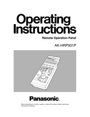 Page 1AK-HRP931P
Before attempting to connect, operate or adjust this product, please read these
instructions completely.
Remote Operation Panel 