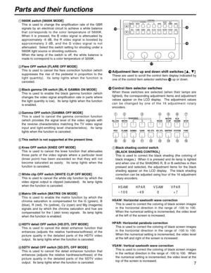 Page 77
Parts and their functions
15600K switch [5600K MODE]
This is used to change the amplification rate of the GBR
signals by an electrical circuit to achieve a white balance
that corresponds to the color temperature of 5600K.
When it is pressed, the B video signal is attenuated by
approximately -6 dB, the R video signal is boosted by
approximately 3 dB, and the G video signal is not
attenuated.  Select this switch setting for shooting under a
5600K light source or shooting outdoors.
When the lamp of the...