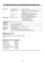 Page 118118
Control I/OLAN (10BASE-T)
10 Mbps 1 (RJ-45)
Serial communication 
interface RS-422 1 (D-sub 9-pin, female, inch screw)
• 

  Pan-tilt head system (pan-tilt head and camera) control 
supported
• 

  GVG standard protocol subset supported
Tally output Open collector outputs (negative logic) 1 to 8 
(D-sub 15-pin, male, inch screw)
GPI GPI 2 (3.5 mm diameter stereo mini jack)
External media SD memory cards Memory size supported: Max. 2 GB
Still image file transfer: 
 

  24-bit uncompressed bitmap,...