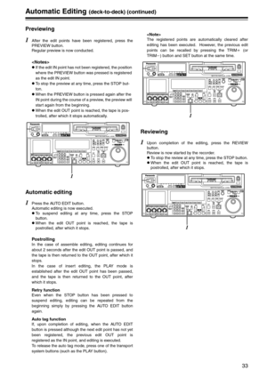 Page 3333
Automatic Editing(deck-to-deck) (continued)
Previewing
1After the edit points have been registered, press the
PREVIEW button.
Regular preview is now conducted.

zIf the edit IN point has not been registered, the position 
where the PREVIEW button was pressed is registered 
as the edit IN point.
zTo stop the preview at any time, press the STOP but-
ton.
zWhen the PREVIEW button is pressed again after the 
IN point during the course of a preview, the preview will 
start again from the beginning.
zWhen...