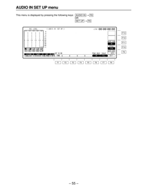 Page 55– 55–
AUDIO IN SET UP menu
This menu is displayed by pressing the following keys:>
OR
>
F6SET UP
F8AUDIO IN
F13
F12
F11
F10
F9
F8 F7 F6 F5 F4 F3 F2 F1 