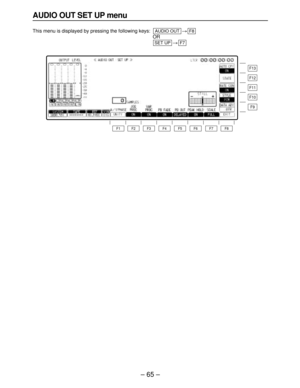 Page 65– 65–
AUDIO OUT SET UP menu
This menu is displayed by pressing the following keys:>
OR
>
F7SET UP
F8AUDIO OUT
F13
F12
F11
F10
F9
F8 F7 F6 F5 F4 F3 F2 F1 