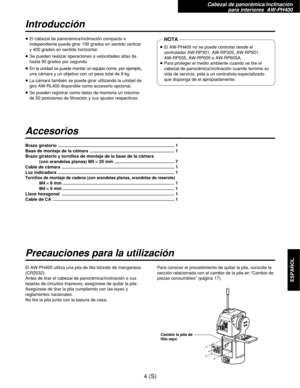 Page 221Cabezal de panorámica/inclinación 
para interiores  AW-PH400
4(S)
ESPAÑOL
Introducción
Accesorios
Precauciones para la utilización
≥El cabezal de panorámica/inclinación compacto e
independiente puede girar 190 grados en sentido vertical
y 400 grados en sentido horizontal.
≥Se pueden realizar operaciones a velocidades altas de
hasta 90 grados por segundo.
≥En la unidad se puede montar un equipo como, por ejemplo,
una cámara y un objetivo con un peso total de 8 kg.
≥La cámara también se puede girar...