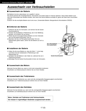 Page 72Innenraum-Schwenk-/Neigekopf  AW-PH400
17 (G)
Auswechseln von Verbrauchsteilen
$Auswechseln der Batterie
Die Batterie hat eine Lebensdauer von ungefähr 5 Jahren.
Das Gerät speichert die Vorwahlpositionen, Grenzwerte und andere Daten im internen Speicher. Diese Daten bleiben auch
nach dem Ausschalten des Gerätes erhalten, doch wenn die interne Batterie erschöpft ist, gehen die Daten beim Ausschalten
verloren.
Ersetzen Sie die erschöpfte Batterie durch eine neue. (Verwendete Batterie:...