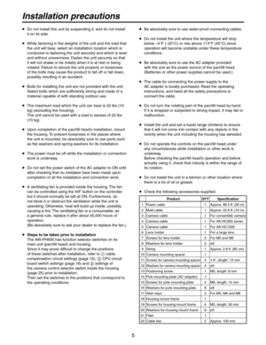 Page 5
5

Installation precautions
   Do not install this unit by suspending it, and do not install it on its side.
   While factoring in the weights of the unit and the load that 
the unit will bear, select an installation location which is 
conducive to fastening the unit securely and which is level 
and without unevenness. Fasten the unit securely so that 
it will not shake or be rickety when it is at rest or being 
rotated. Failure to secure the unit properly or looseness 
of the bolts may cause the...