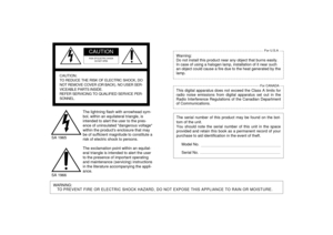 Page 2Warning:
Do not install this product near any object that burns easily.
In case of using a halogen lamp, installation of it near such
an object could cause a fire due to the heat generated by the
lamp.
This digital apparatus does not exceed the Class A limits for
radio noise emissions from digital apparatus set out in the
Radio Interference Regulations of the Canadian Department
of Communications.
WARNING:
TO PREVENT FIRE OR ELECTRIC SHOCK HAZARD, DO NOT EXPOSE THIS APPLIANCE TO RAIN OR MOIS
TURE.
The...
